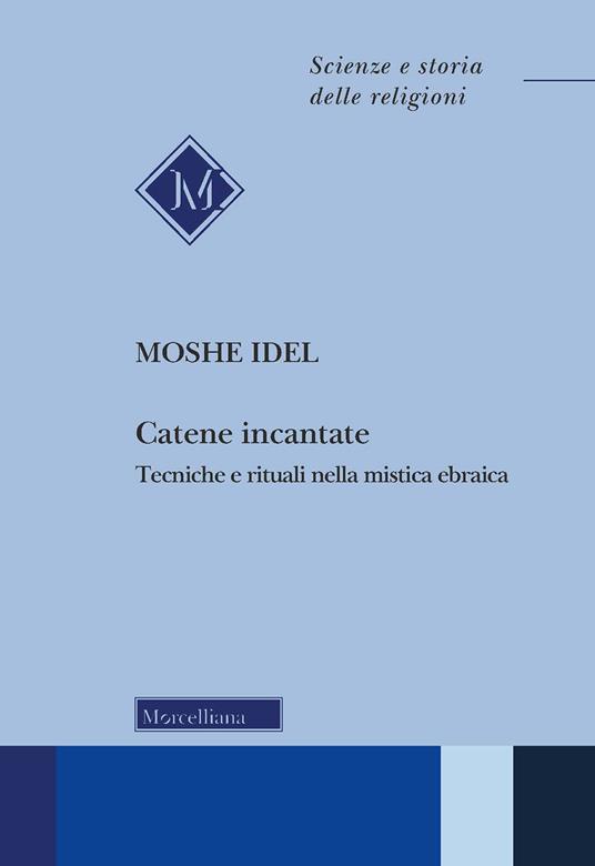 Catene incantate. Tecniche e rituali nella mistica ebraica - Moshe Idel - copertina