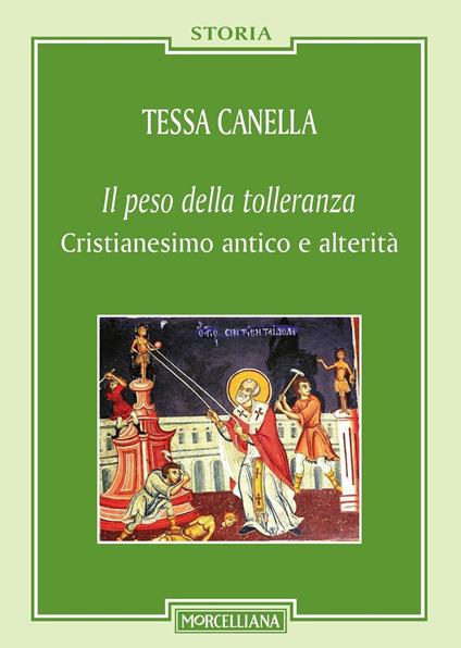 Il peso della tolleranza. Cristianesimo antico e alterità - Tessa Canella - copertina