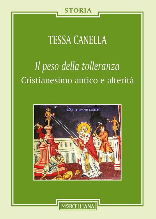 Il «peso della tolleranza». Cristianesimo antico e alterità - Tessa Canella - copertina