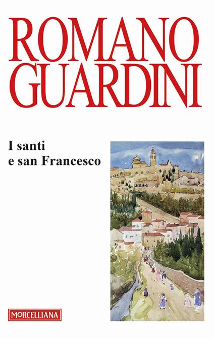 I santi e san Francesco. Ediz. italiana e tedesca - Romano Guardini - copertina
