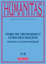 Humanitas (2017). Vol. 5-6: Storia del cristianesimo e storia delle religioni. Omaggio a Giovanni Filoramo.