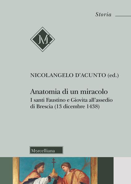 Anatomia di un miracolo. I santi Faustino e Giovita all'assedio di Brescia (13 dicembre 1438) - copertina