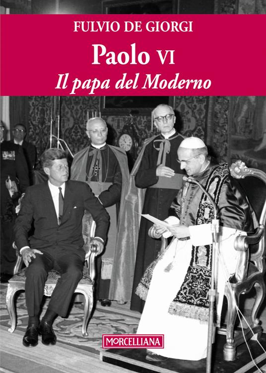 Paolo VI. Il papa del Moderno. Ediz. ampliata - Fulvio De Giorgi - copertina