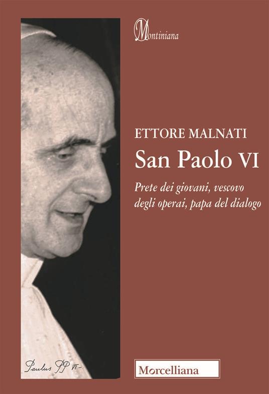 San Paolo VI. Prete dei giovani, vescovo degli operai, papa del dialogo - Ettore Malnati - copertina