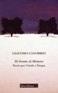 Di fronte al mistero. Poesie per Natale e Pasqua