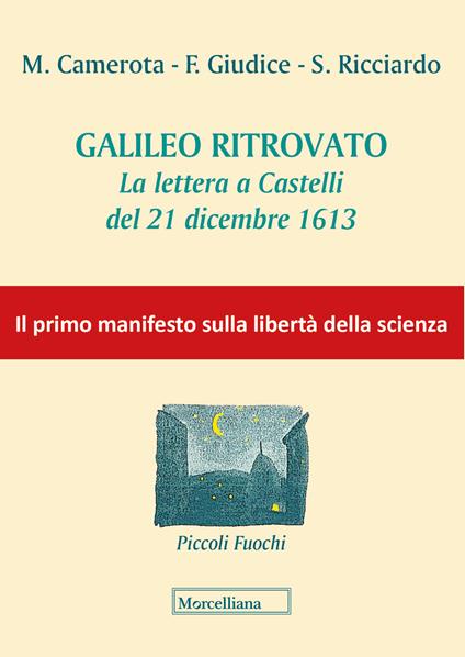 Galileo ritrovato. La lettera a Castelli del 21 dicembre 1613 - Michele Camerota,Franco Giudice,Salvatore Ricciardo - copertina