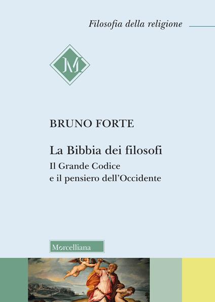 La Bibbia dei filosofi. Il Grande Codice e il pensiero dell'Occidente - Bruno Forte - copertina