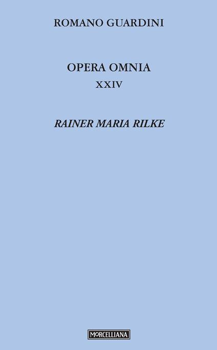 Opera omnia. Vol. 24: Rainer Maria Rilke. - Romano Guardini - copertina