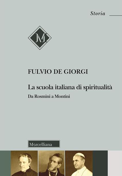 La scuola italiana di spiritualità. Da Rosmini a Montini - Fulvio De Giorgi - copertina