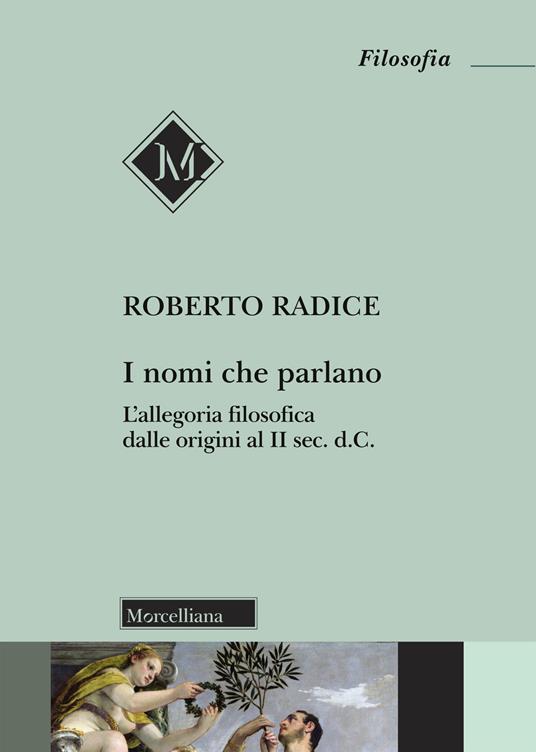I nomi che parlano. L'allegoria filosofica dalle origini al II sec. d.C. - Roberto Radice - copertina