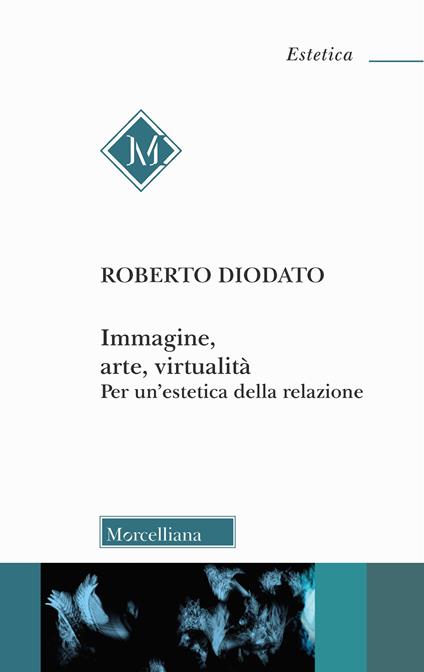 Immagine, arte, virtualità. Per un'estetica della relazione - Roberto Diodato - copertina