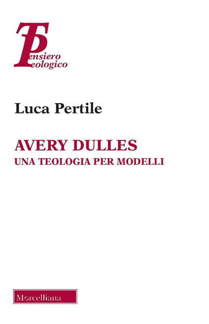 Avery Dulles. Una teologia per modelli - Luca Pertile - copertina