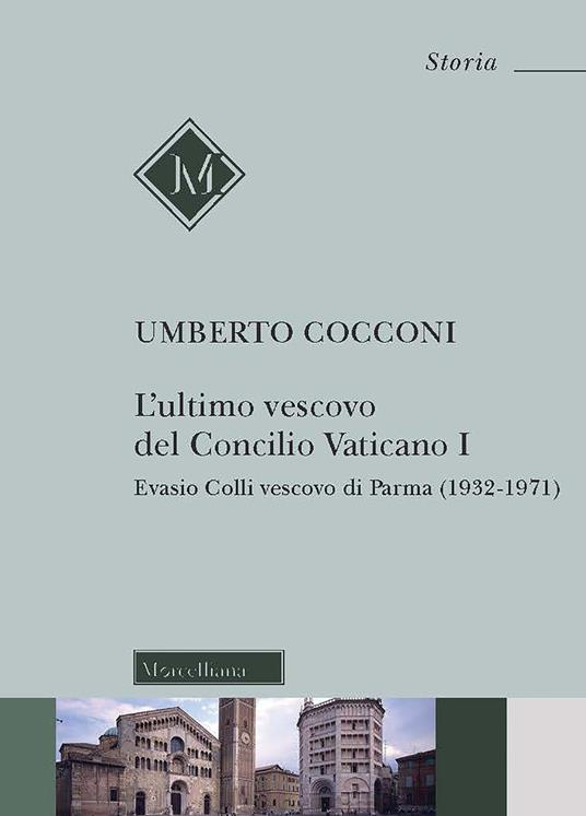 L' ultimo vescovo del Concilio Vaticano I. Evasio Colli vescovo di Parma (1932-1971) - Umberto Cocconi - copertina