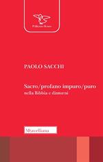 Sacro/profano impuro/puro nella Bibbia e dintorni