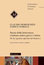 Storia della letteratura cristiana antica greca e latina. Vol. 3: Da Agostino agli inizi del Medioevo.