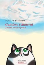 Gattilene e dintorni. Antiche e nuove poesie. Ediz. illustrata