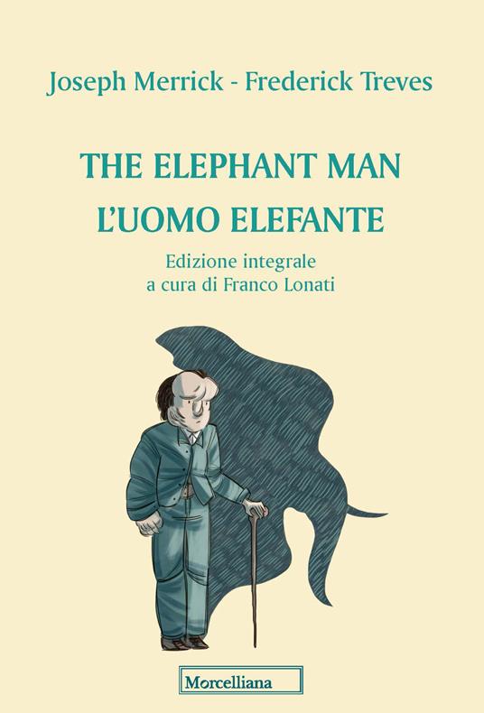 The elephant man. L'uomo elefante. Ediz. integrale - Joseph Merrick,Frederick Treves - copertina