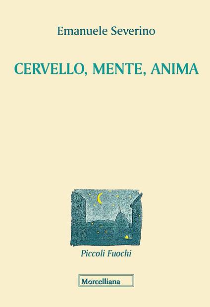 Cervello, mente, anima. Nuova ediz. - Emanuele Severino - copertina