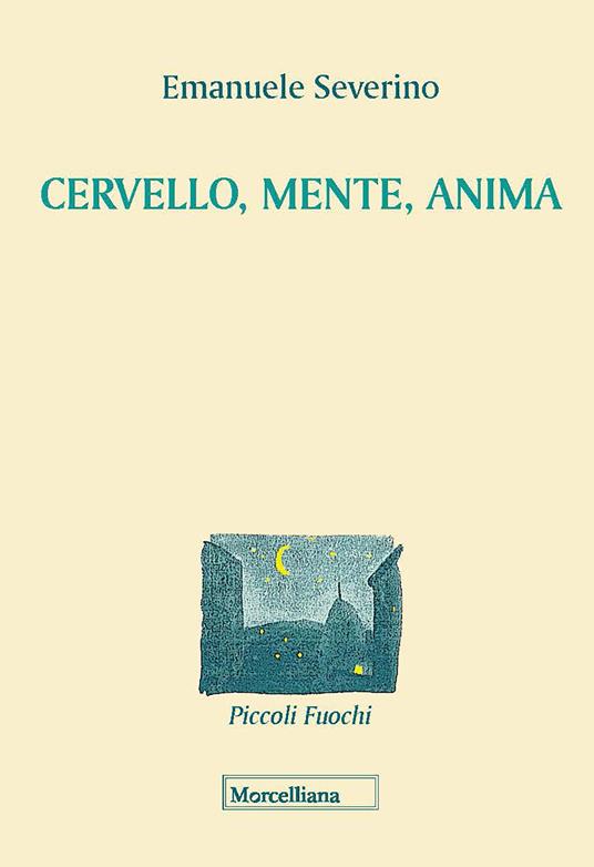 Cervello, mente, anima. Nuova ediz. - Emanuele Severino - copertina