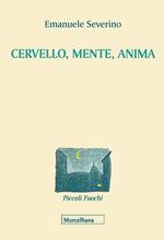 Cervello, mente, anima. Nuova ediz.