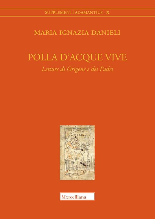 Polla d'acque vive. Letture di Origene e dei Padri - Maria Ignazia Danieli - copertina