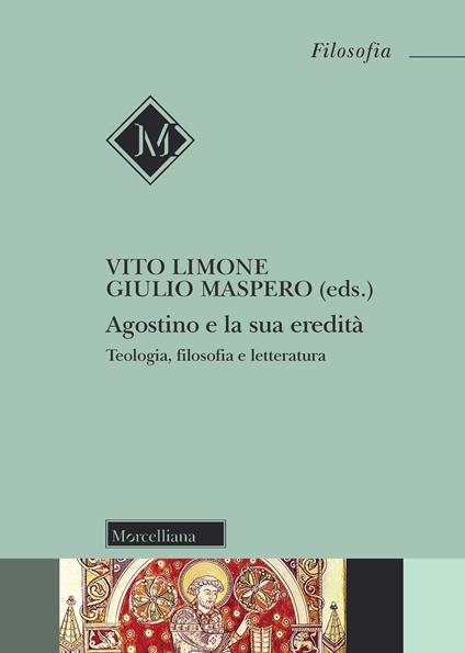 Agostino e la sua eredità. Teologia, filosofia e letteratura - copertina