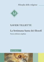 La settimana santa dei filosofi. Ediz. ampliata