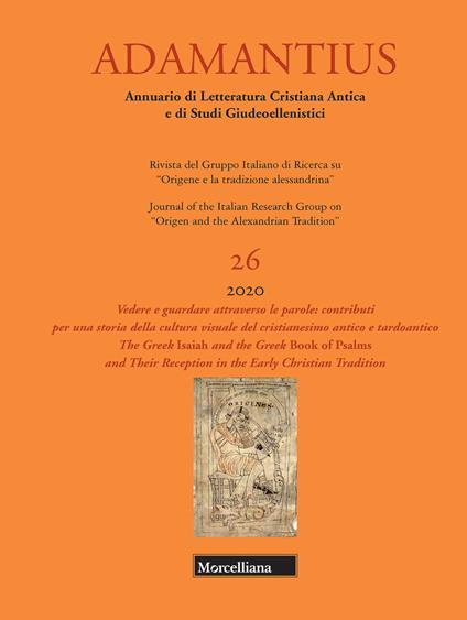 Adamantius. Notiziario del Gruppo italiano di ricerca su «Origene e la tradizione alessandrina» (2020). Ediz. bilingue. Vol. 26: Vedere e guardare attraverso le parole: contributi per una storia della cultura visuale del cristianesimo antico e tardoantico-The Greek Isaiah and the Greek Book of Psalms and Their Reception in the Early Christian Tradition - copertina