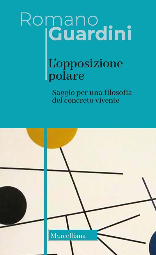 L' opposizione polare. Saggio per una filosofia del concreto vivente - Romano Guardini - copertina
