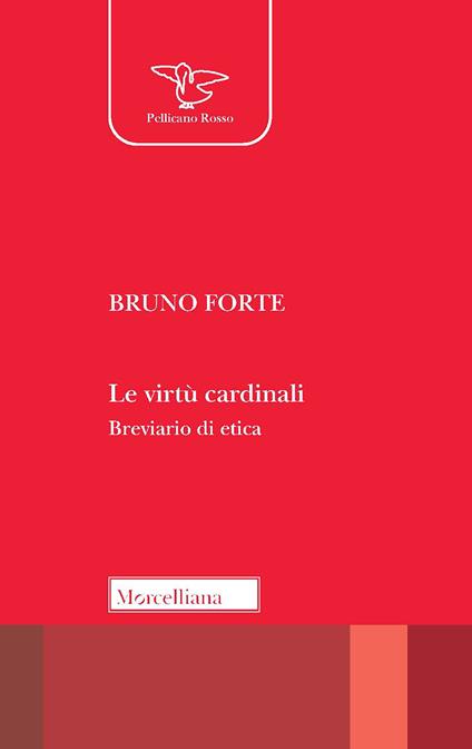 Le virtù cardinali. Breviario di etica - Bruno Forte - copertina