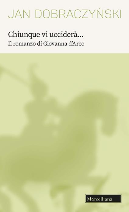 Chiunque vi ucciderà... Il romanzo di Giovanna d'Arco - Jan Dobraczynski - copertina