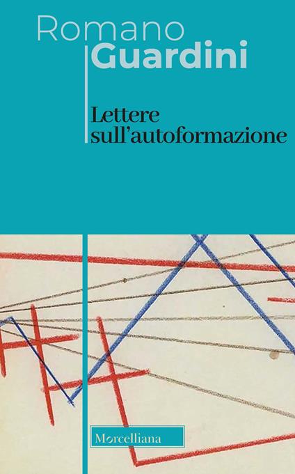 Lettere sull'autoformazione. Ediz. bilingue - Romano Guardini - copertina