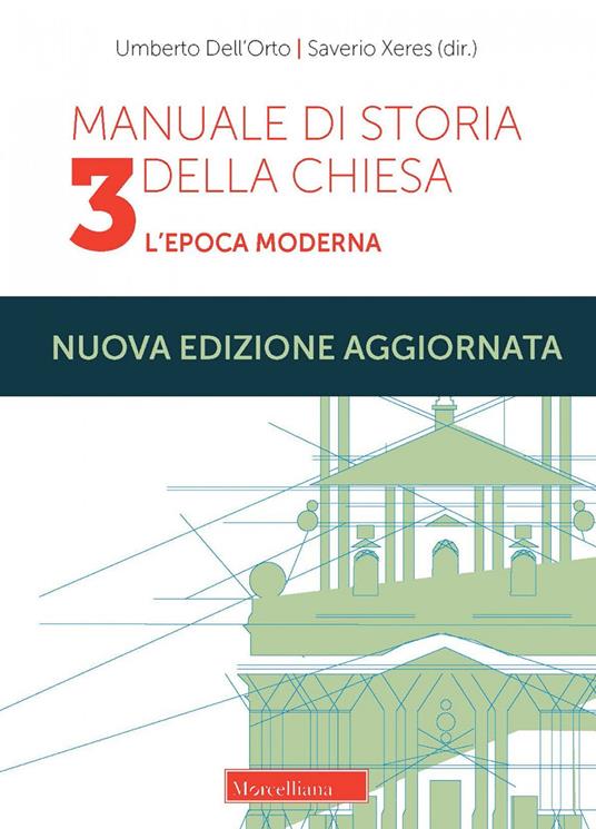 Manuale di storia della Chiesa. Nuova ediz.. Vol. 3: L'epoca moderna. Dallo scisma d'Occidente (1378-1417) alla vigilia della Rivoluzione Francese (1780-90) - Umberto Dell'Orto,Saverio Xeres - copertina