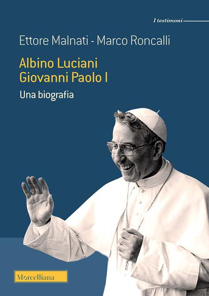 Albino Luciani Giovanni Paolo I. Una biografia - Ettore Malnati,Marco Roncalli - copertina