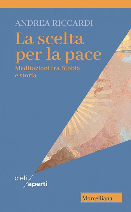 La scelta per la pace. Meditazioni tra Bibbia e storia - Andrea Riccardi - copertina