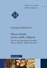 Mircea Eliade storico delle religioni. Con la corrispondenza inedita di Mircea Eliade-Károly Kerényii. Nuova ediz.
