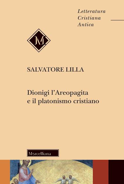 Dionigi l'Areopagita e il platonismo cristiano. Nuova ediz. - Salvatore Lilla - copertina