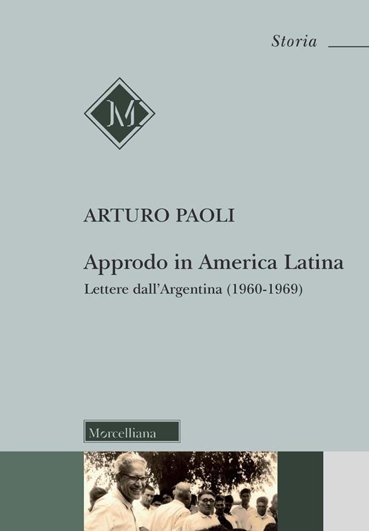 Approdo in America latina. Lettere dall'Argentina (1960-1969) - Arturo Paoli - copertina
