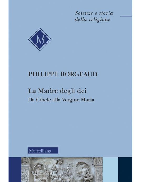 La madre degli dei. Da Cibele alla Vergine Maria. Nuova ediz. - Philippe Borgeaud - copertina