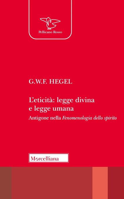 L'eticità: legge divina e legge umana. Antigone nella «Fenomenologia dello spirito» - Friedrich Hegel - copertina