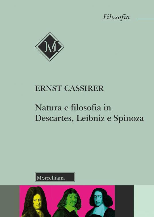 Natura e filosofia in Descartes, Leibniz e Spinoza. Lezioni e conferenze 1933/37 - Ernst Cassirer - copertina