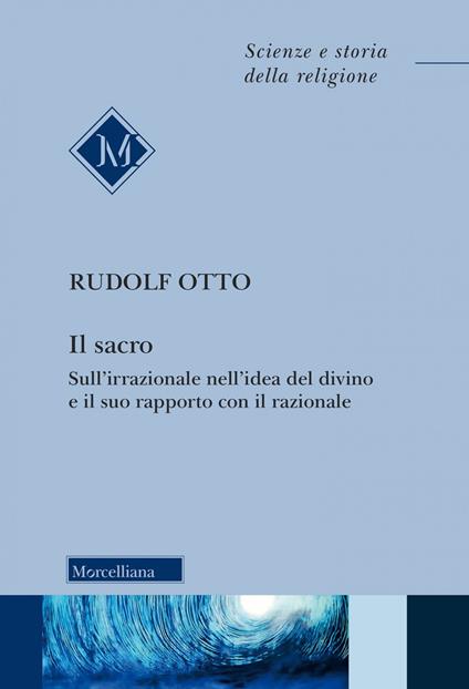 Il sacro. Sull'irrazionale nell'idea del divino e il suo rapporto con il razionale. Nuova ediz. - Rudolf Otto - copertina