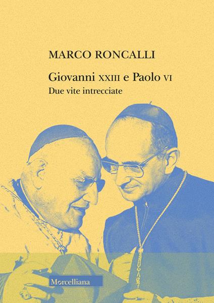 Giovanni XXIII e Paolo VI. Due vite intrecciate - Marco Roncalli - copertina