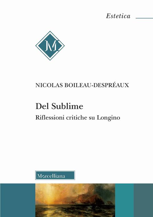 Del Sublime. Riflessioni critiche su Longino - Nicolas Boileau-Despréaux,Matteo Rossetti - copertina