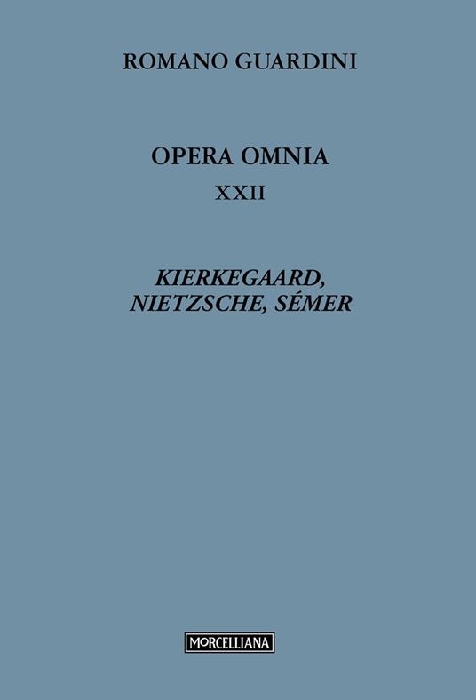 Opera omnia. Vol. 22: Kierkegaard, Nietzsche, Sémer - Romano Guardini - copertina