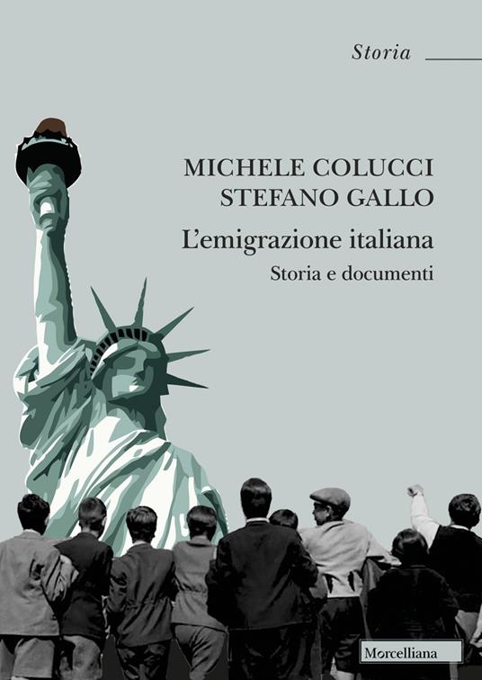 L'emigrazione italiana. Storia e documenti. Nuova ediz. - Michele Colucci,Stefano Gallo - copertina