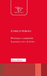 Persona e comunità. Il pensiero etico di Fichte. Nuova ediz.