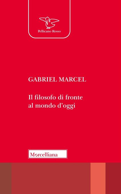 Il filosofo di fronte al mondo d'oggi - Gabriel Marcel - copertina