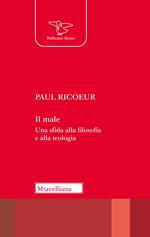 Il male. Una sfida alla filosofia e alla teologia. Nuova ediz.