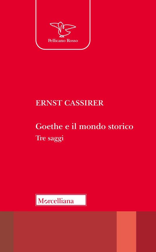 Goethe e il mondo storico. Tre saggi - Ernst Cassirer - copertina